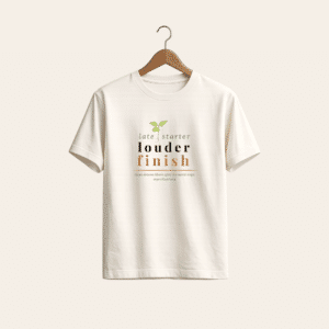Late Starter Louder Finish T-Shirt