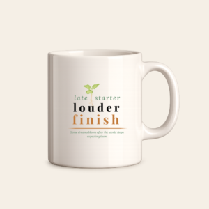 Late Starter · Louder Finish Mug (15oz)