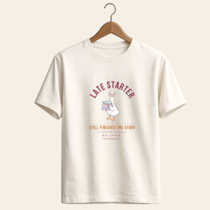 Late Starter Graphic T-Shirt – Inspirational Book Lover Tee for Late Bloomers